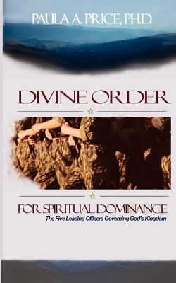 Divine Order for Spiritual Dominance - Paula A. Price