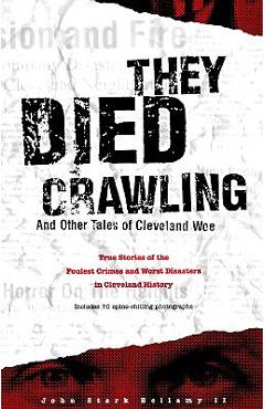 Coperta cărții 'They Died Crawling: And Other Tales of Cleveland Woe - John Bellamy'
