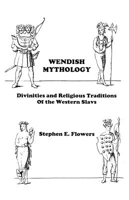 Wendish Mythology - Stephen Edred Flowers