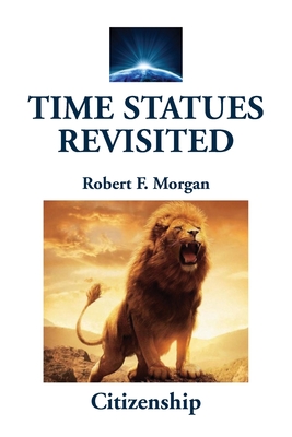 Coperta cărții 'Time Statues Revisited: Citizenship - Robert F. Morgan'