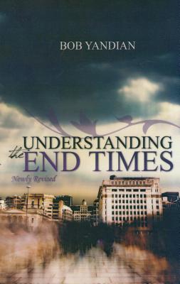 Understanding the End Times - Bob Yandian