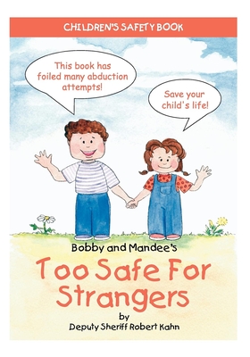 Bobby and Mandee's Too Safe for Strangers: Children's Safety Book - Robert Kahn