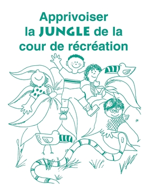 Apprivoiser La Jungle de la Cour de Recreation - Carol Gray