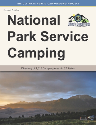 National Park Service Camping, Second Edition: Directory of 1,615 Camping Areas in 37 States - Ultimate Campgrounds
