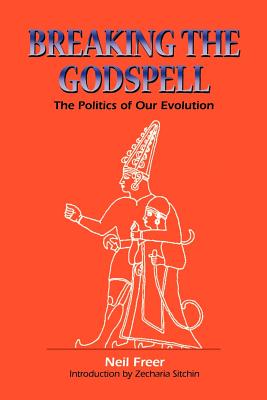 Breaking the Godspell: The Politics of Our Evolution - Neil Freer