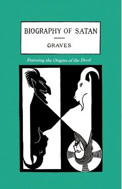 The Biography of Satan: Exposing the Origins of the Devil - Kersey Graves