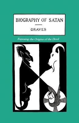 The Biography of Satan: Exposing the Origins of the Devil - Kersey Graves