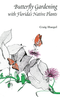 Butterfly Gardening with Florida's Native Plants - Craig Huegel