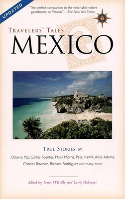 Travelers' Tales Mexico: True Stories - James O'reilly