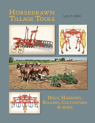 Horsedrawn Tillage Tools - Lynn R. Miller