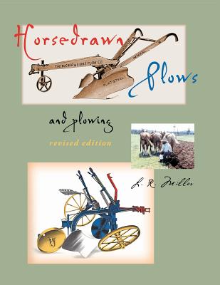 Horsedrawn Plows & Plowing: Revised Edition - Lynn R. Miller