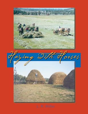 Haying With Horses - Lynn R. Miller