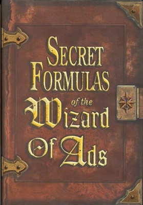Secret Formulas of the Wizard of Ads - Roy H. Williams