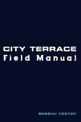 City Terrace Field Manual - Sesshu Foster