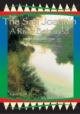 The San Joaquin: A River Betrayed - Gene Rose