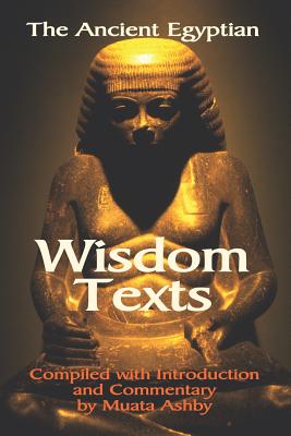 The Ancient Egyptian Wisdom Texts - Muata Ashby