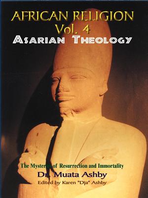 African Religion Volume 4: Asarian Theology - Muata Ashby