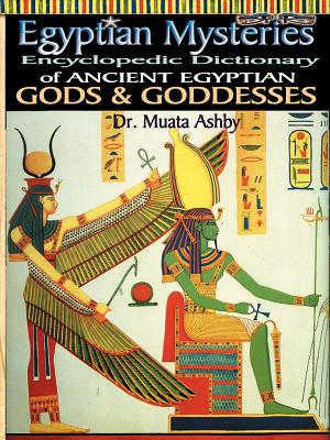 Egyptian Mysteries Vol 2: Dictionary of Gods and Goddesses - Muata Ashby