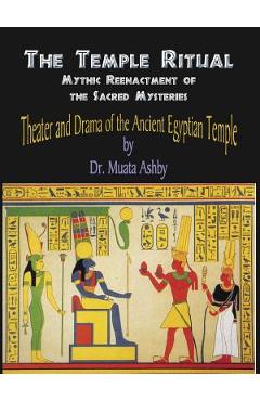 Poza produsului Temple Ritual Of The Ancient Egyptian Mysteries- Theater & Drama Of The Ancient Egyptian Mysteries - Muata Ashby