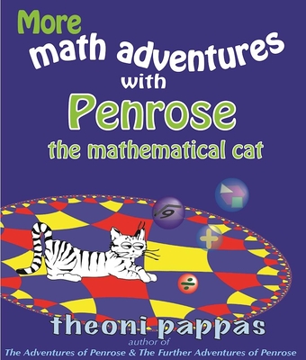 More Math Adventures with Penrose the Mathematical Cat - Theoni Pappas