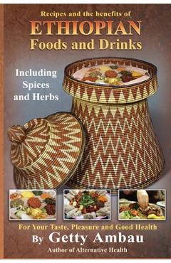 Coperta cărții 'Ethiopian Foods and Drinks: For Your Taste, Pleasure and Good Health - Getty T. Ambau'