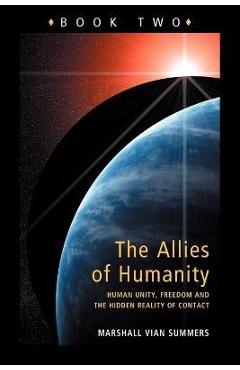 Coperta cărții 'Allies of Humanity Book Two: Human Unity, Freedom and the Hidden Reality of Contact - Marshall Vian Summers'