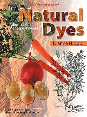 The Chemistry of Natural Dyes - Dianne N. Epp