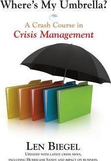 Where's My Umbrella, a Crash Course in Crisis Management - Len Biegel