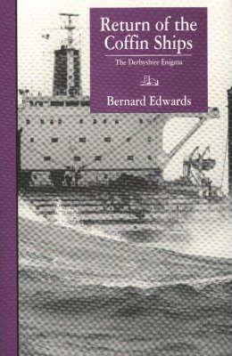 Return of the Coffin Ships-And The Derbyshire Enigma - Bernard Edwards