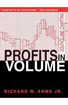 Coperta cărții 'Profits in Volume: Equivolume Charting - Richard W. Arms Jr'