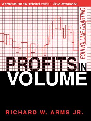 Profits in Volume: Equivolume Charting - Richard W. Arms Jr