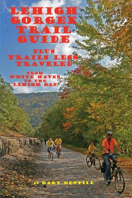 Lehigh Gorge Trail Guide - Gary Gentile