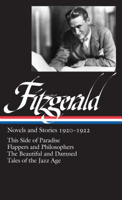 F. Scott Fitzgerald: Novels and Stories 1920-1922 (Loa #117): This Side of Paradise / Flappers and Philosophers / The Beautiful and Damned / Tales of - Jackson R. Bryer