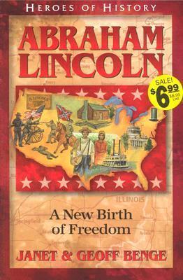 Abraham Lincoln: A New Birth of Freedom - Janet Benge