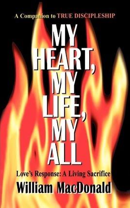 My Heart, My Life, My All - William Macdonald