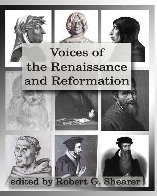 Voices of the Renaissance and Reformation: Primary Source Documents - Robert G. Shearer
