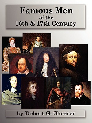 Famous Men of the 16th & 17th Century - Robert G. Shearer