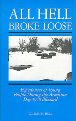 All Hell Broke Loose: Experiences of Young People During the Armistice Day 1940 Blizzard - William H. Hull