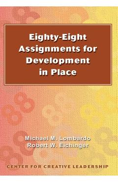 Eighty-eight Assignments for Development in Place - Michael M. Lombardo