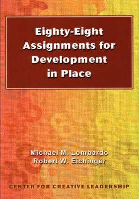 Eighty-eight Assignments for Development in Place - Michael M. Lombardo