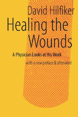 Healing the Wounds: 2nd Rev. Ed. - David Hilfiker