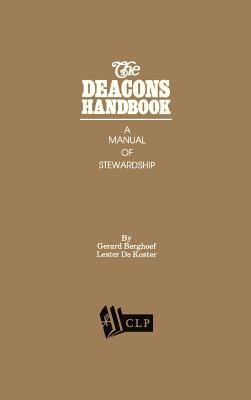 The Deacons Handbook: A Manual of Stewardship - Gerard Berghoef
