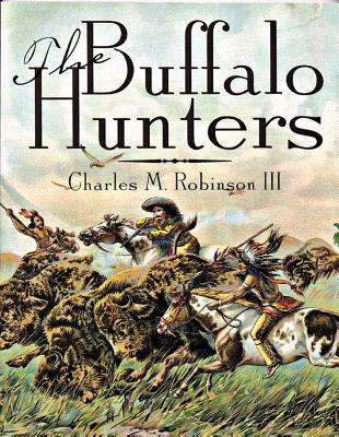 The Buffalo Hunters - Charles M. Iii Robinson