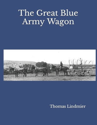 The Great Blue Army Wagon - Thomas Lindmier