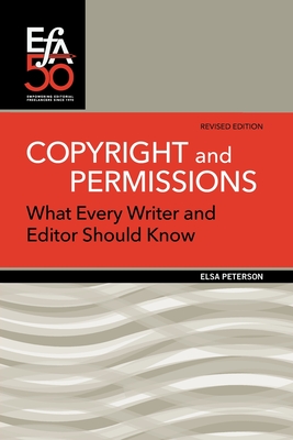 Copyright and Permissions: What Every Writer and Editor Should Know - Elsa Peterson