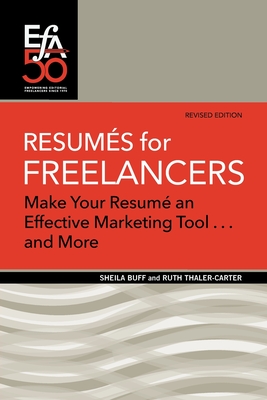 Resumés for Freelancers: Make Your Résumé an Effective Marketing Tool . . . and More! - Sheila Buff
