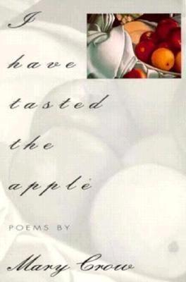 Coperta cărții 'I Have Tasted the Apple - Mary Crow'