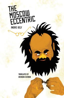 The Moscow Eccentric - Andrei Bely