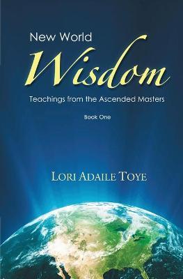 New World Wisdom, Book One: Teachings from the Ascended Masters - Elaine Cardall