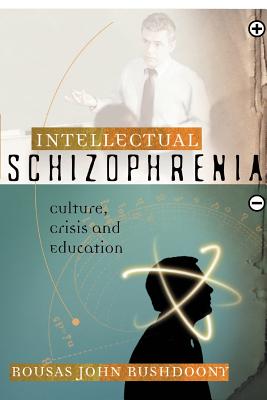 Intellectual Schizophrenia - Rousas John Rushdoony